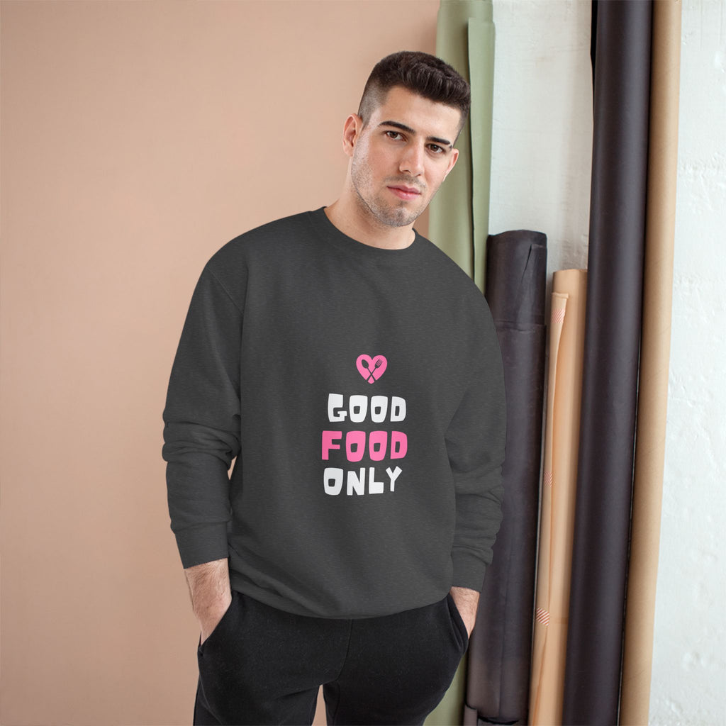Good Food Only Champion Sweatshirt – Cozy Unisex Apparel for Food Lovers