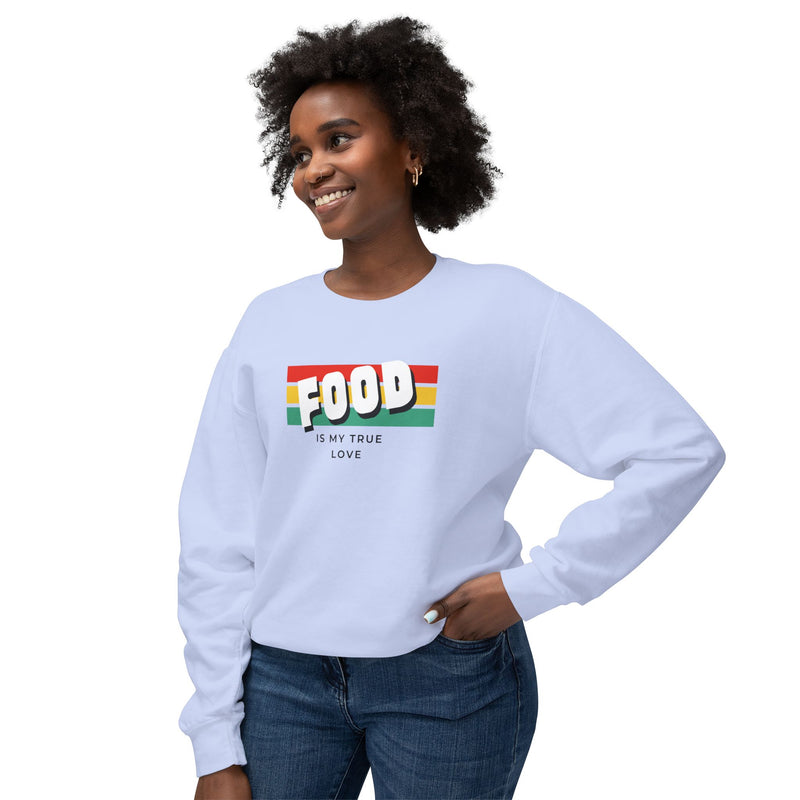 Food Is My True Love Sweatshirt - Unisex Lightweight Crewneck