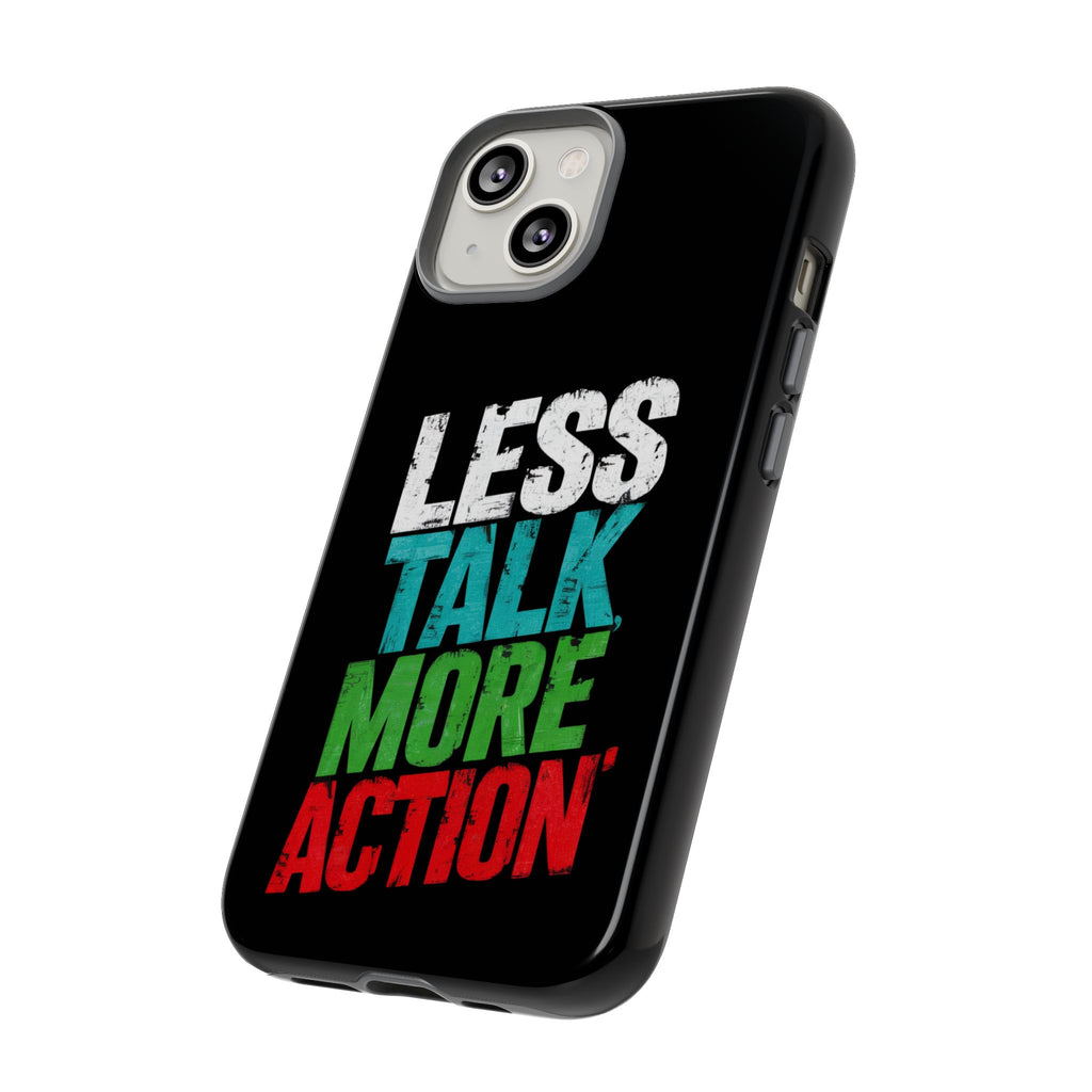 Less Talk More Action Phone Case - Tough, Motivational Design for Active Lifestyles