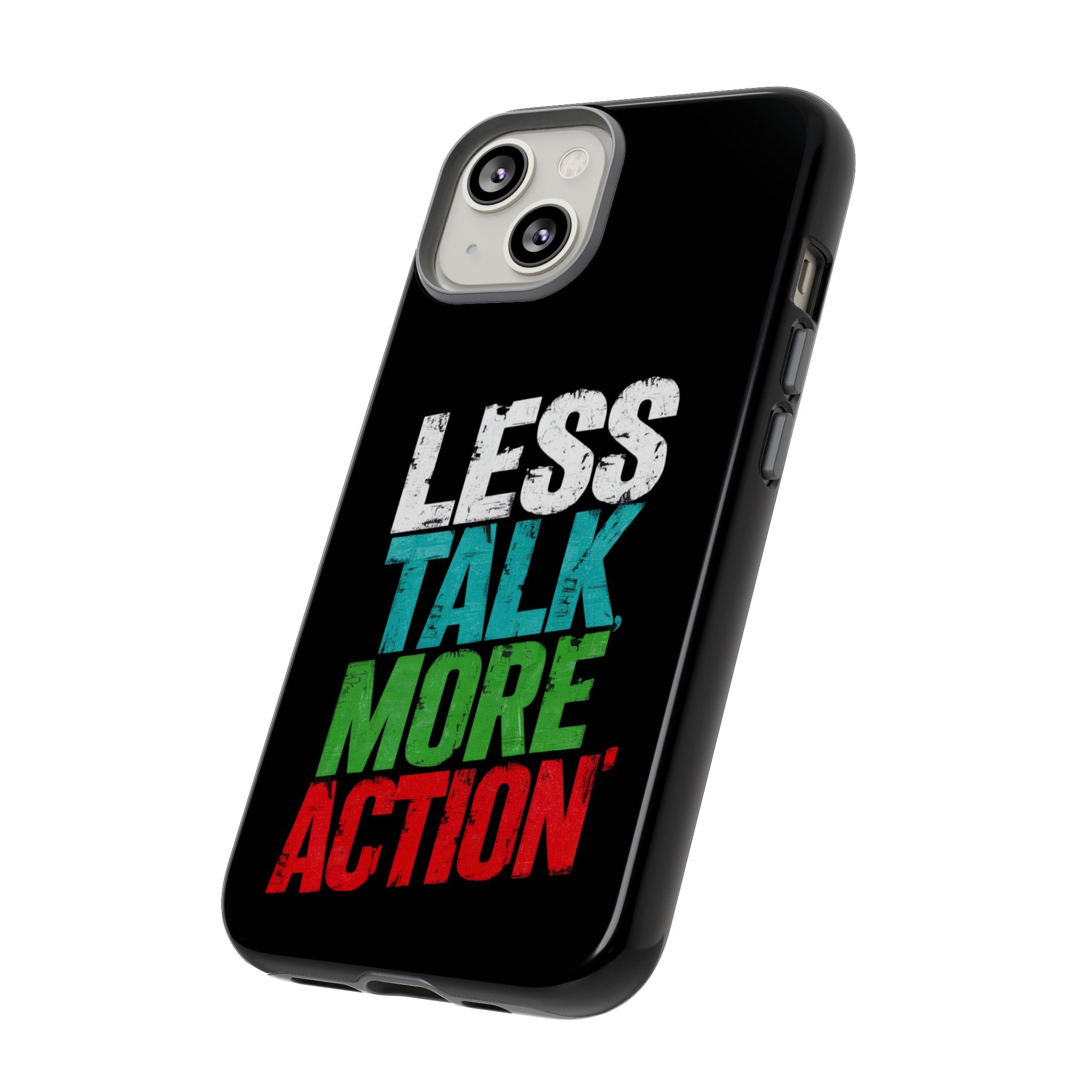 Less Talk More Action Phone Case - Tough, Motivational Design for Active Lifestyles