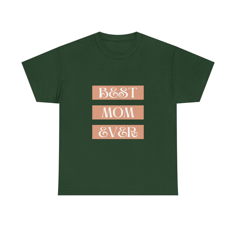 Best Mom Ever Unisex Heavy Cotton Tee | Perfect Gift for Mother's Day and Everyday Wear