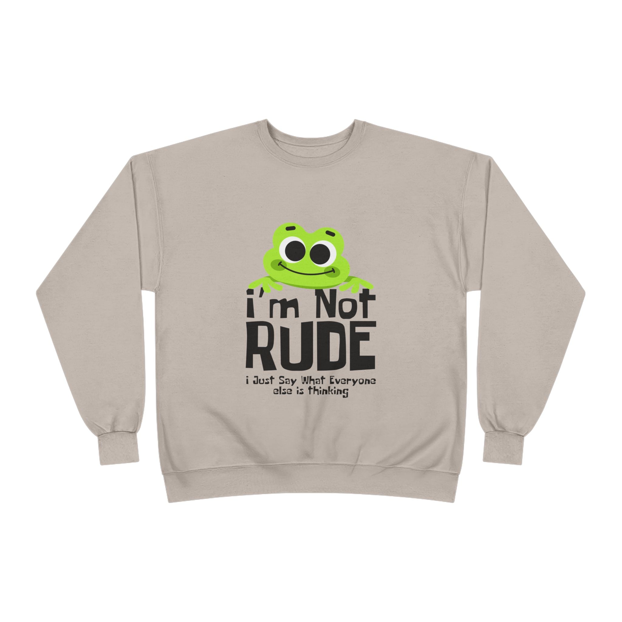 Funny Frog Sweatshirt - "I'm Not Rude, I Just Say What Everyone Else is Thinking" - Unisex Eco-Friendly Crewneck