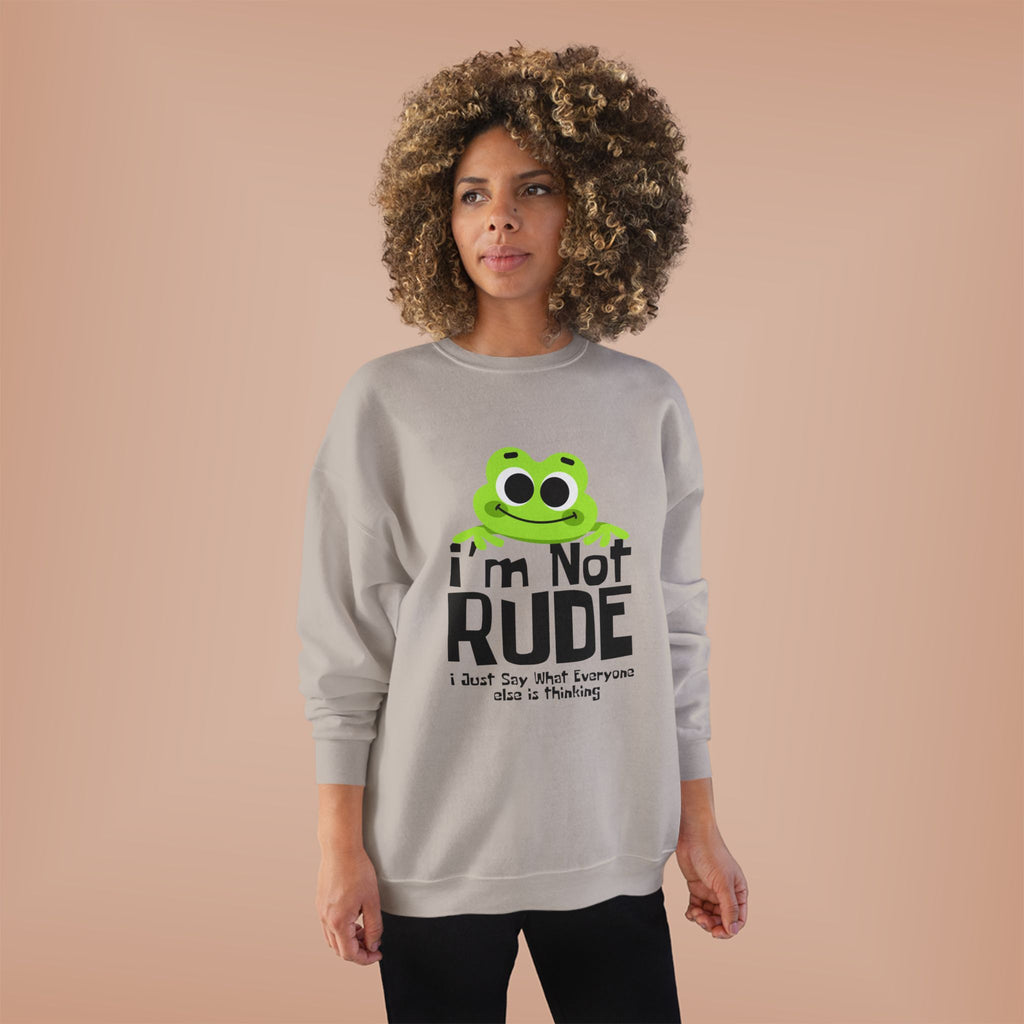 Funny Frog Sweatshirt - "I'm Not Rude, I Just Say What Everyone Else is Thinking" - Unisex Eco-Friendly Crewneck