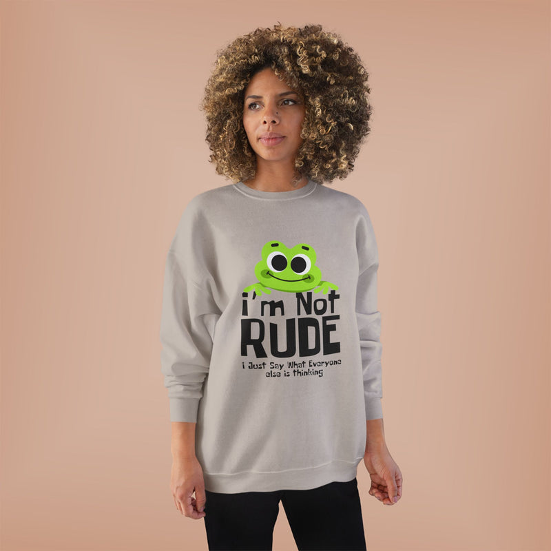 Funny Frog Sweatshirt - "I'm Not Rude, I Just Say What Everyone Else is Thinking" - Unisex Eco-Friendly Crewneck