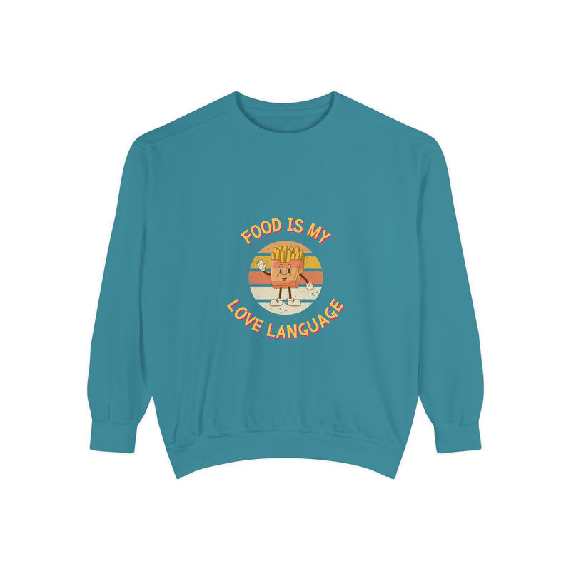 Food is My Love Language Sweatshirt for Foodies - Unisex Garment-Dyed Comfort