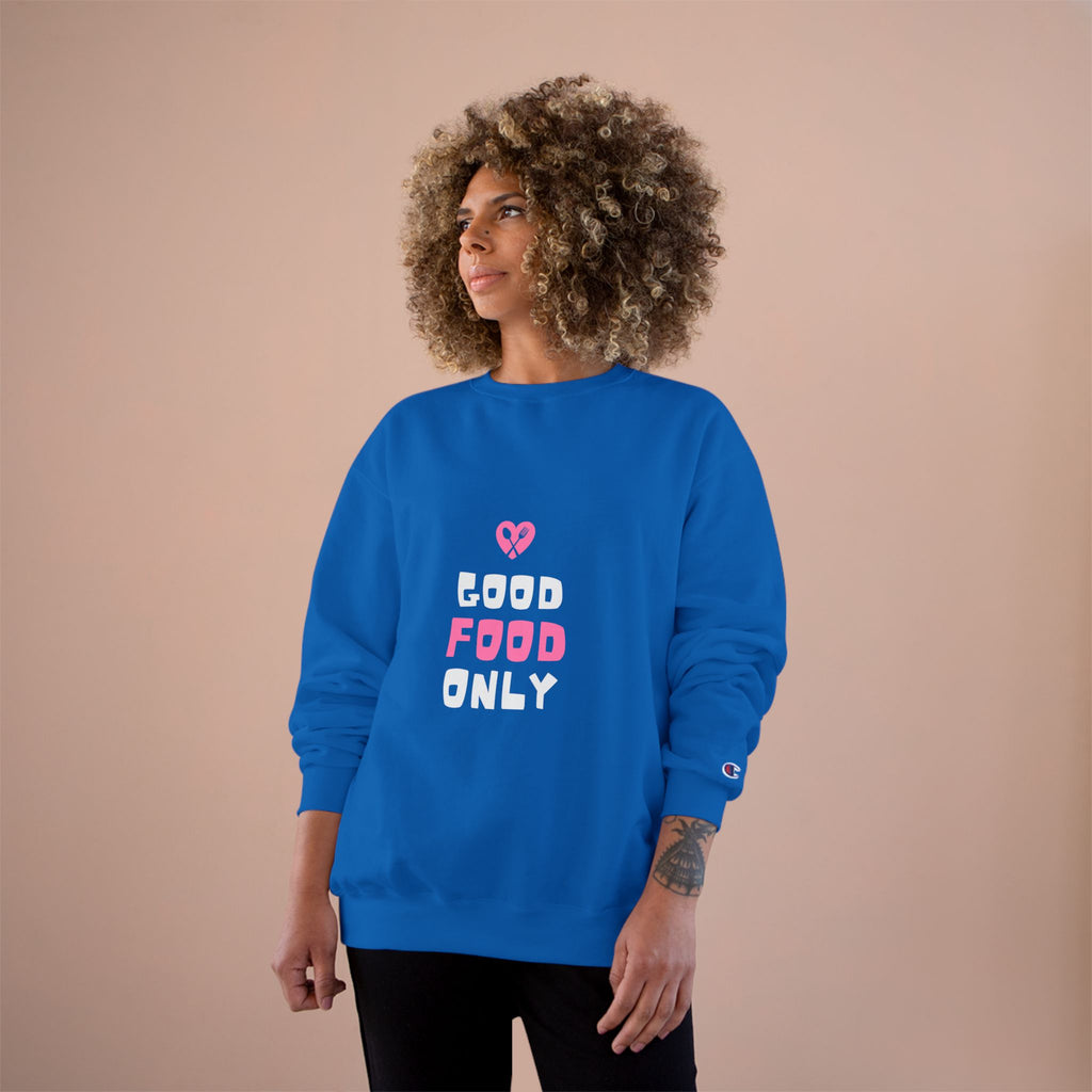 Good Food Only Champion Sweatshirt – Cozy Unisex Apparel for Food Lovers