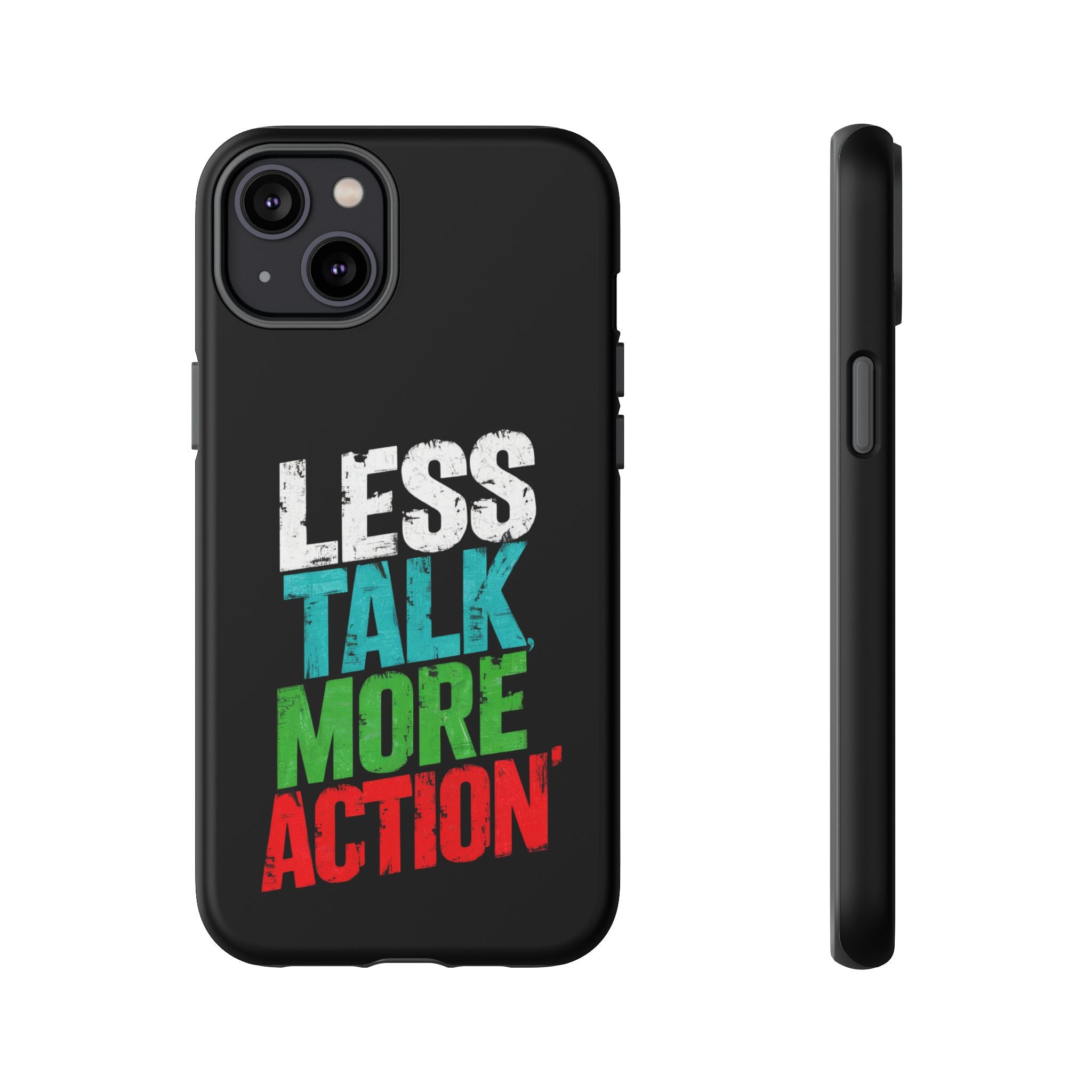 Less Talk More Action Phone Case - Tough, Motivational Design for Active Lifestyles