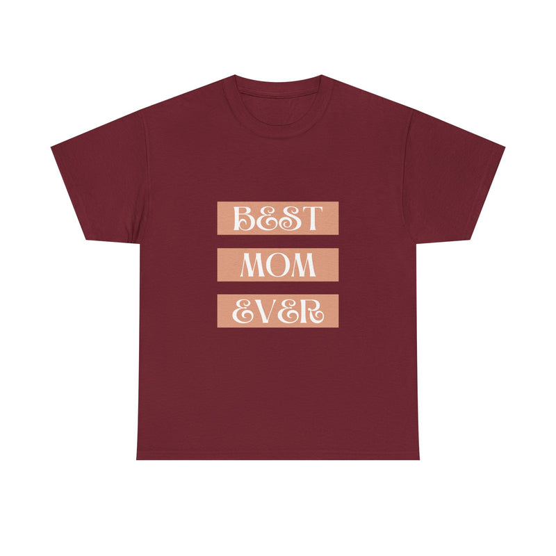 Best Mom Ever Unisex Heavy Cotton Tee | Perfect Gift for Mother's Day and Everyday Wear