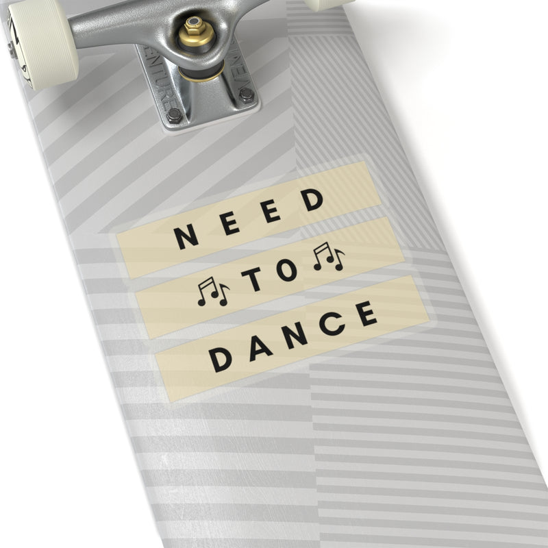 Need to Dance Kiss-Cut Stickers – Fun & Motivational Décor for Music Lovers