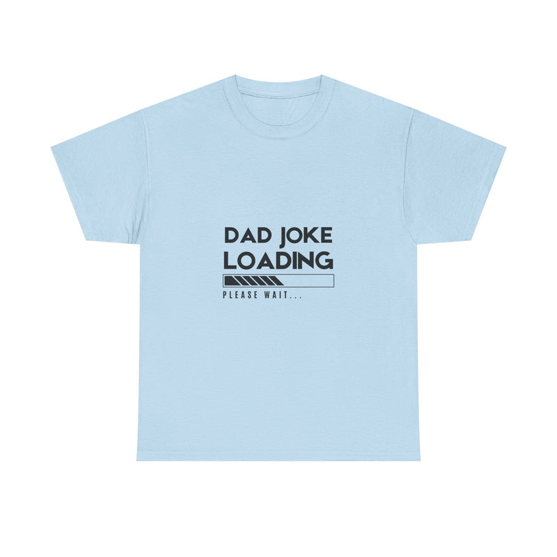 Funny Dad Joke Loading Unisex Heavy Cotton Tee