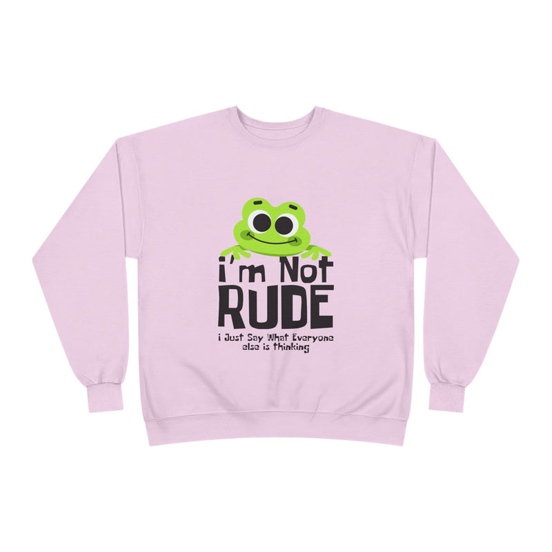 Funny Frog Sweatshirt - "I'm Not Rude, I Just Say What Everyone Else is Thinking" - Unisex Eco-Friendly Crewneck