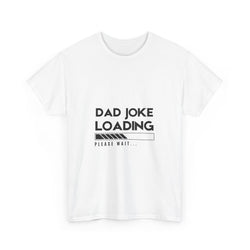 Funny Dad Joke Loading Unisex Heavy Cotton Tee