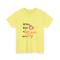 All You Need is Love and a Dog Unisex Heavy Cotton Tee