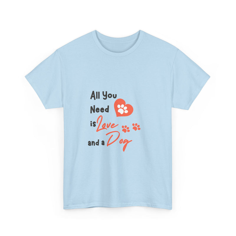 All You Need is Love and a Dog Unisex Heavy Cotton Tee