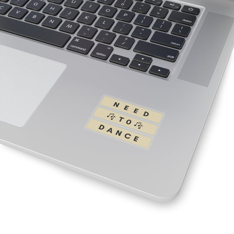 Need to Dance Kiss-Cut Stickers – Fun & Motivational Décor for Music Lovers