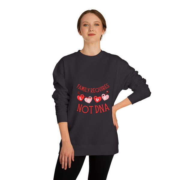 Funny Family Sweatshirt - "Family Requires Not DNA"