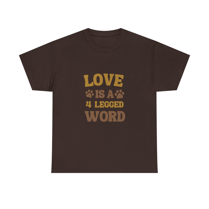 Love is a 4 Legged Word Tee - Unisex Heavy Cotton T-Shirt for Pet Lovers