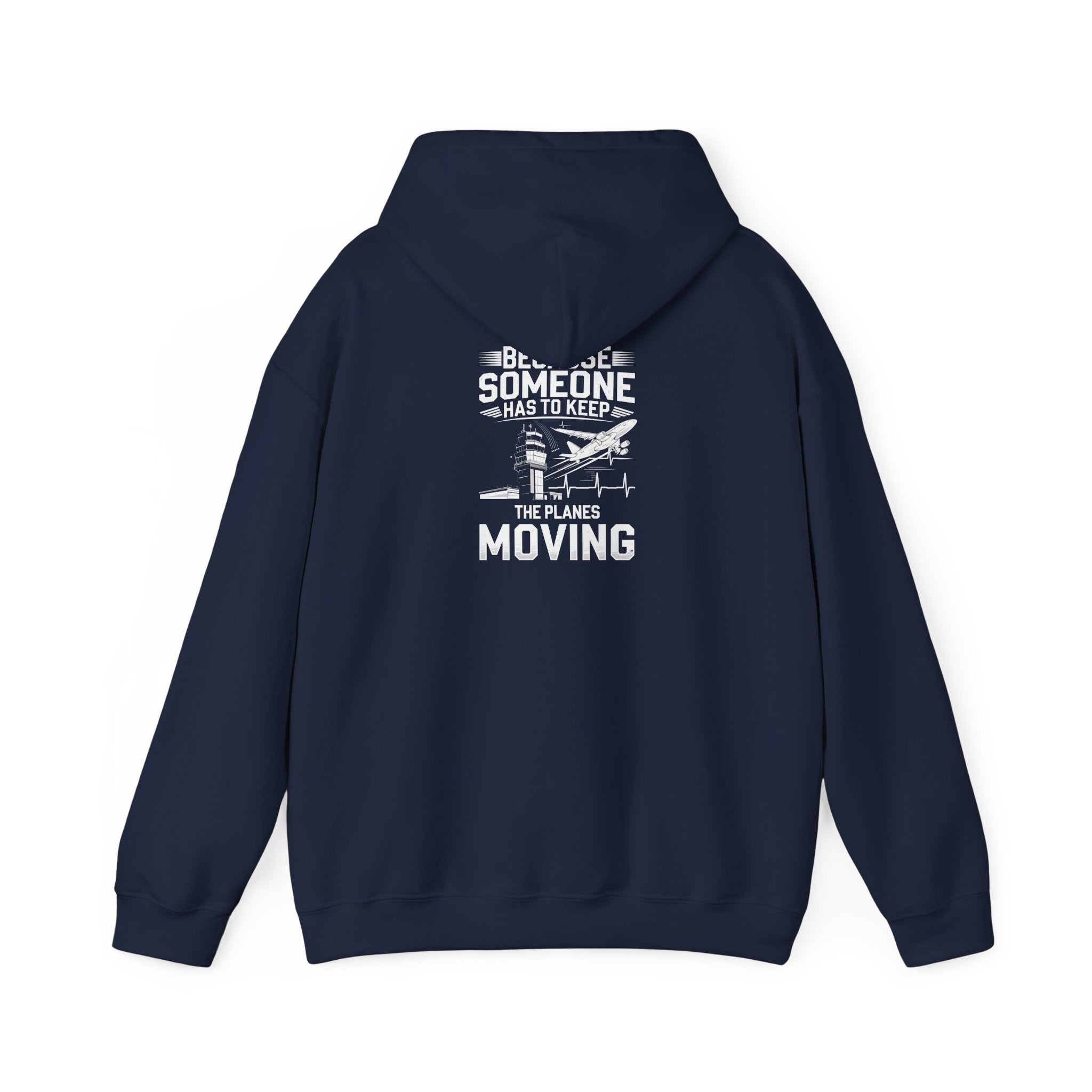 Because Someone Has to Keep the Planes Moving Unisex Heavy Blend™ Hooded Sweatshirt