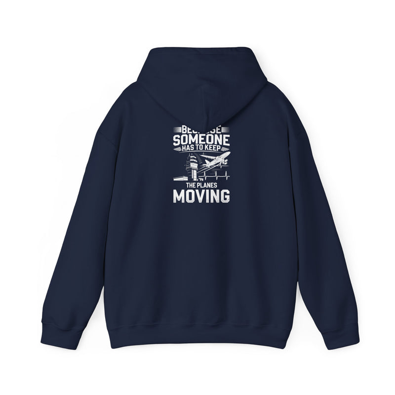 Because Someone Has to Keep the Planes Moving Unisex Heavy Blend™ Hooded Sweatshirt