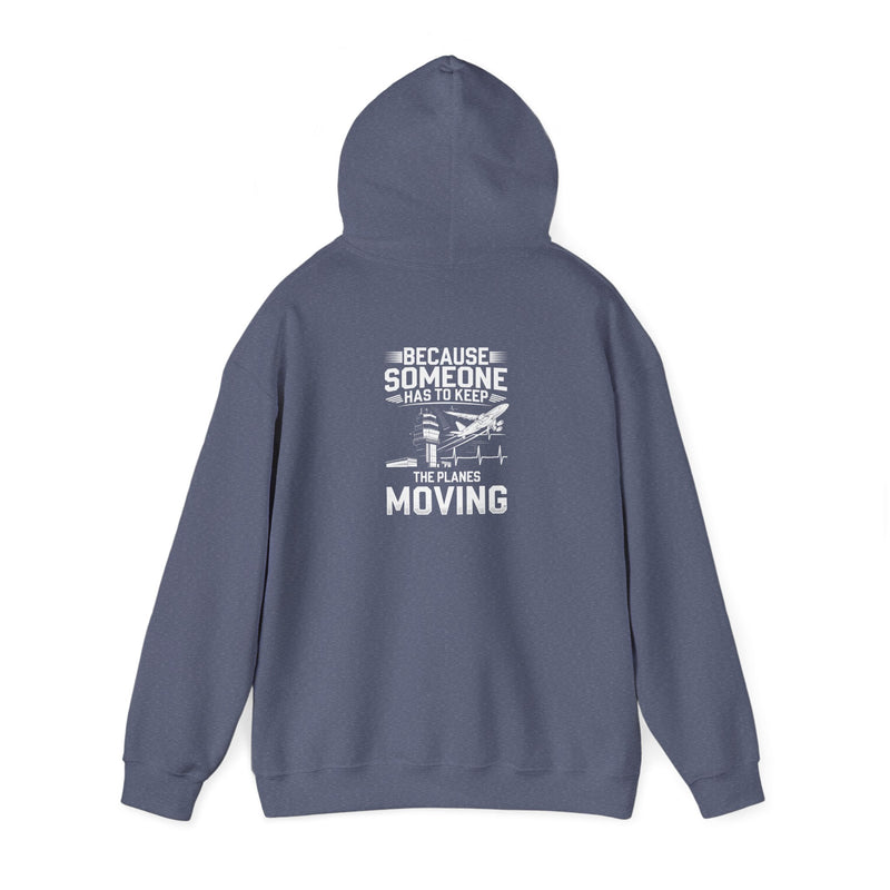 Because Someone Has to Keep the Planes Moving Unisex Heavy Blend™ Hooded Sweatshirt