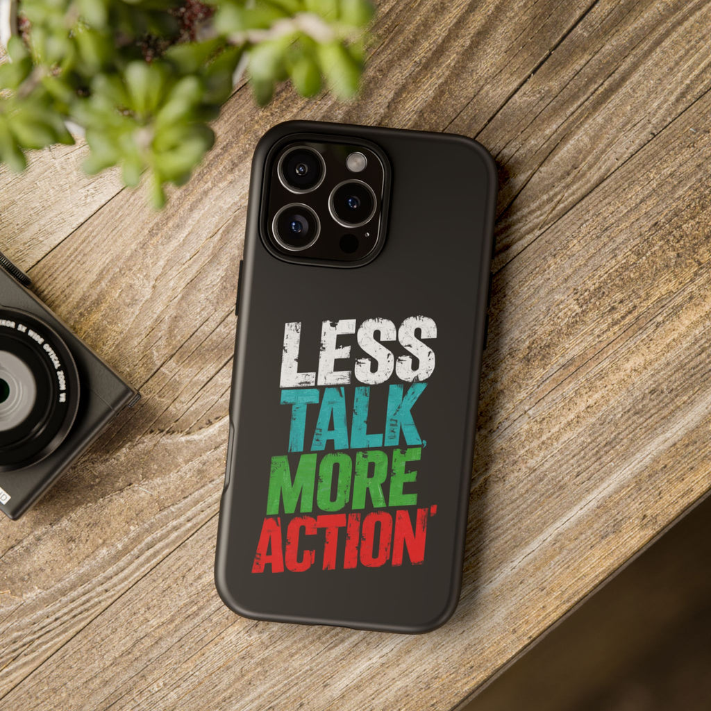 Less Talk More Action Phone Case - Tough, Motivational Design for Active Lifestyles