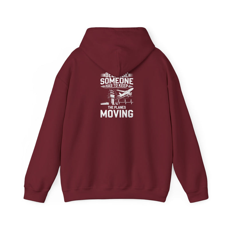 Because Someone Has to Keep the Planes Moving Unisex Heavy Blend™ Hooded Sweatshirt