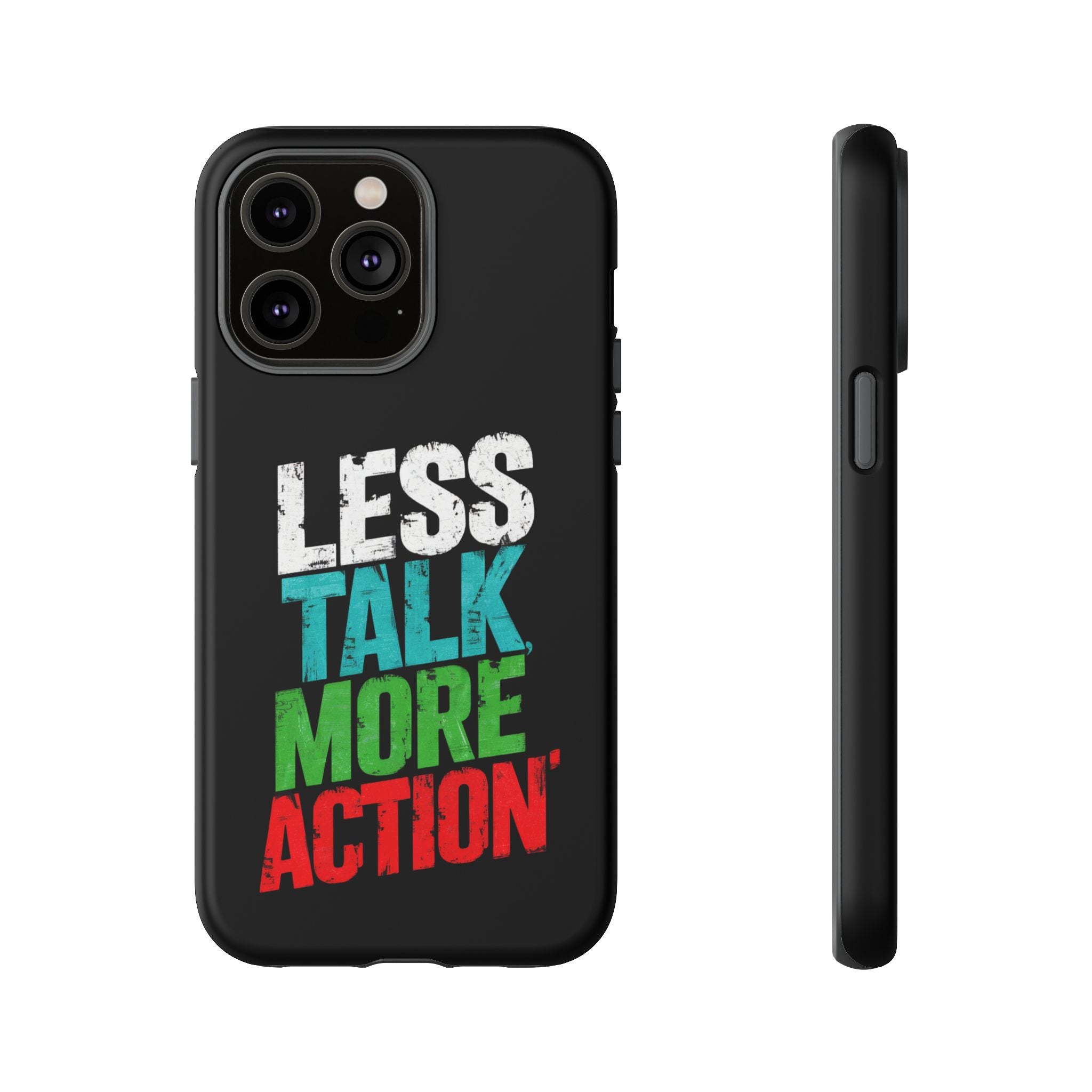 Less Talk More Action Phone Case - Tough, Motivational Design for Active Lifestyles