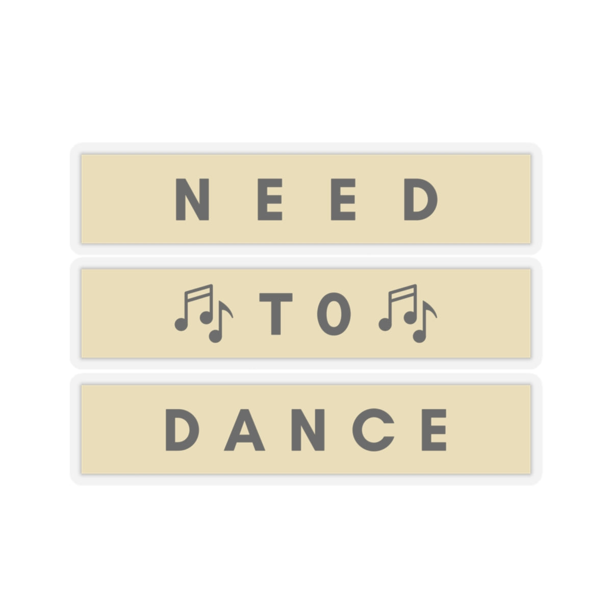 Need to Dance Kiss-Cut Stickers – Fun & Motivational Décor for Music Lovers