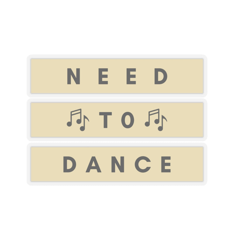 Need to Dance Kiss-Cut Stickers – Fun & Motivational Décor for Music Lovers