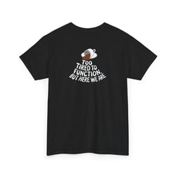 Unisex Heavy Cotton Tee: "Tired to Function" - T-Shirt