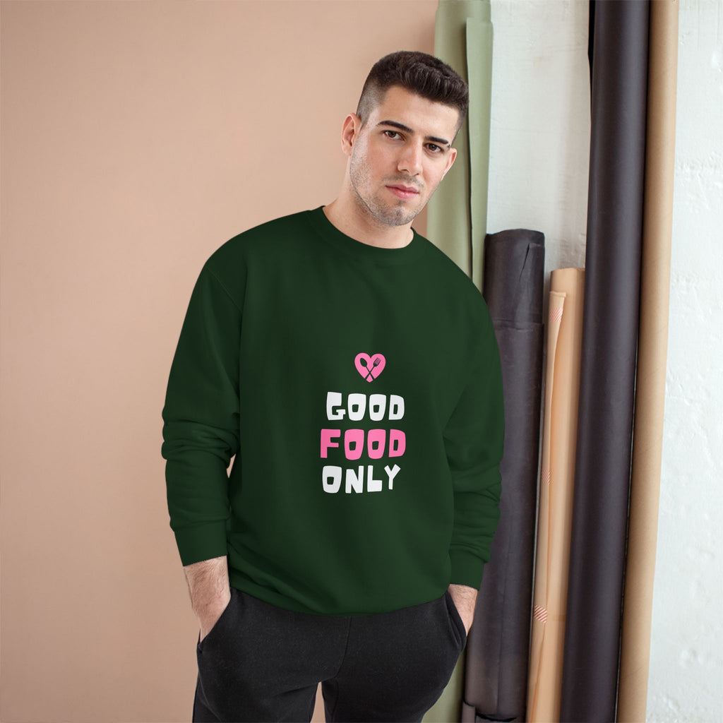 Good Food Only Champion Sweatshirt – Cozy Unisex Apparel for Food Lovers