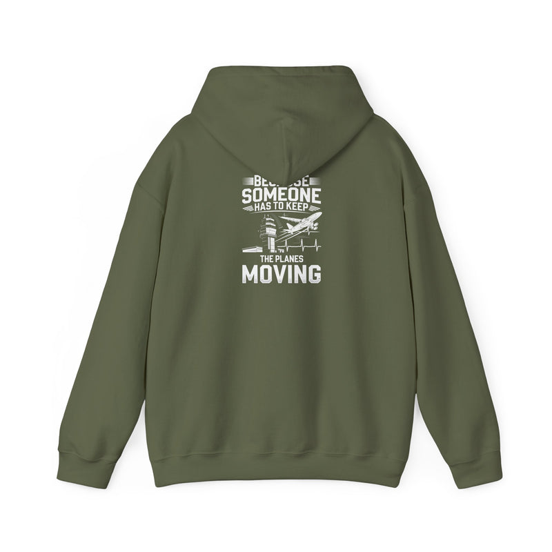 Because Someone Has to Keep the Planes Moving Unisex Heavy Blend™ Hooded Sweatshirt