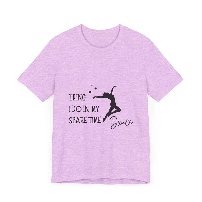 Dance Lover Unisex Jersey Tee - 'Thing I Do in My Spare Time' Graphic Shirt