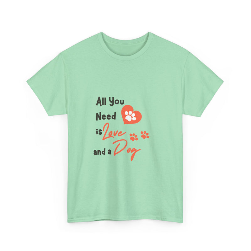 All You Need is Love and a Dog Unisex Heavy Cotton Tee