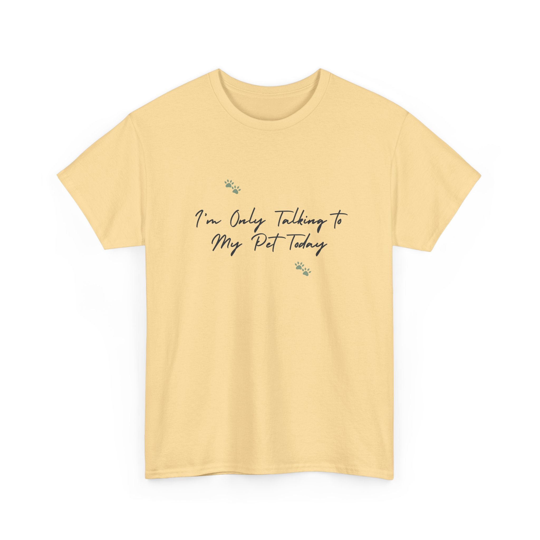 I'm Only Talking to My Pet Today Unisex Heavy Cotton Tee