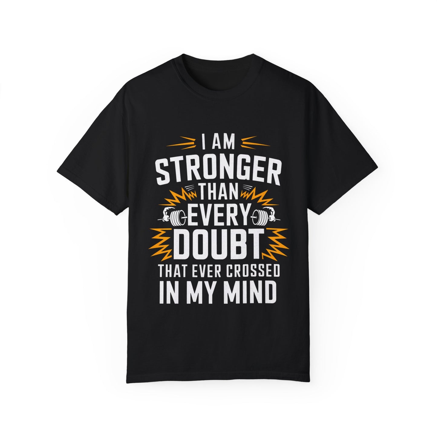 Motivational Unisex Garment-Dyed T-shirt - 'Stronger Than Every Doubt'