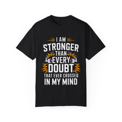 Motivational Unisex Garment-Dyed T-shirt - 'Stronger Than Every Doubt'