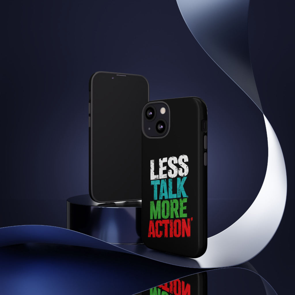 Less Talk More Action Phone Case - Tough, Motivational Design for Active Lifestyles