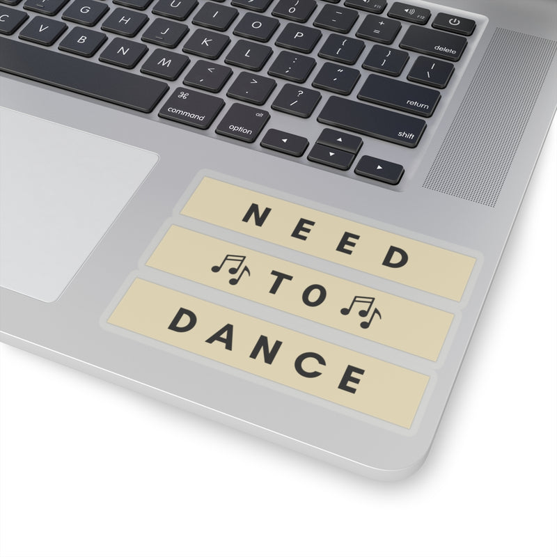 Need to Dance Kiss-Cut Stickers – Fun & Motivational Décor for Music Lovers