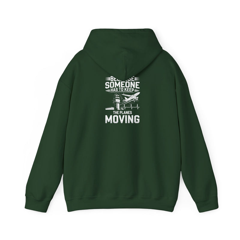Because Someone Has to Keep the Planes Moving Unisex Heavy Blend™ Hooded Sweatshirt