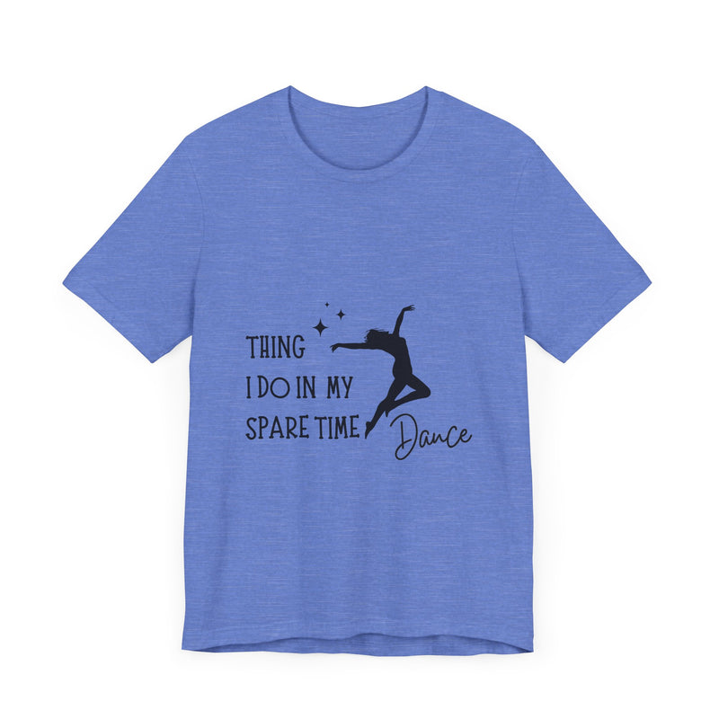 Dance Lover Unisex Jersey Tee - 'Thing I Do in My Spare Time' Graphic Shirt