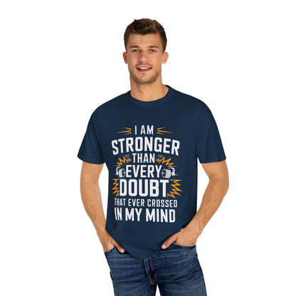 Motivational Unisex Garment-Dyed T-shirt - 'Stronger Than Every Doubt'