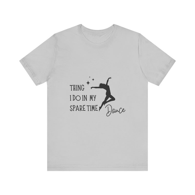 Dance Lover Unisex Jersey Tee - 'Thing I Do in My Spare Time' Graphic Shirt