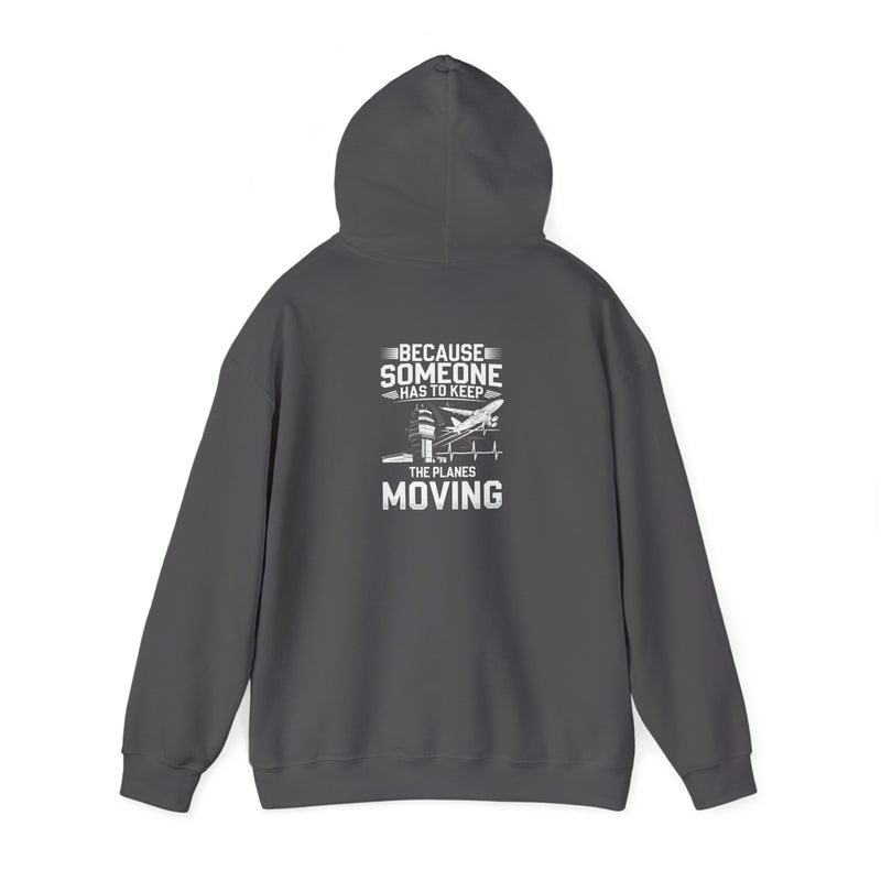 Because Someone Has to Keep the Planes Moving Unisex Heavy Blend™ Hooded Sweatshirt