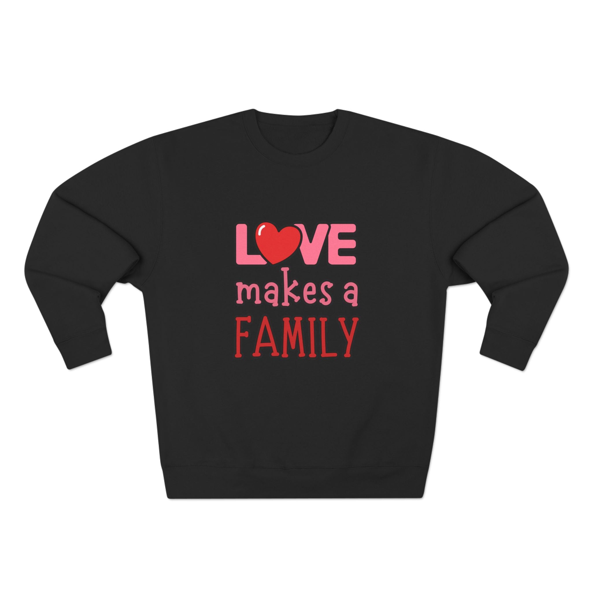 Love Makes a Family Unisex Crewneck Sweatshirt – Cozy and Heartfelt Gift for All Occasions