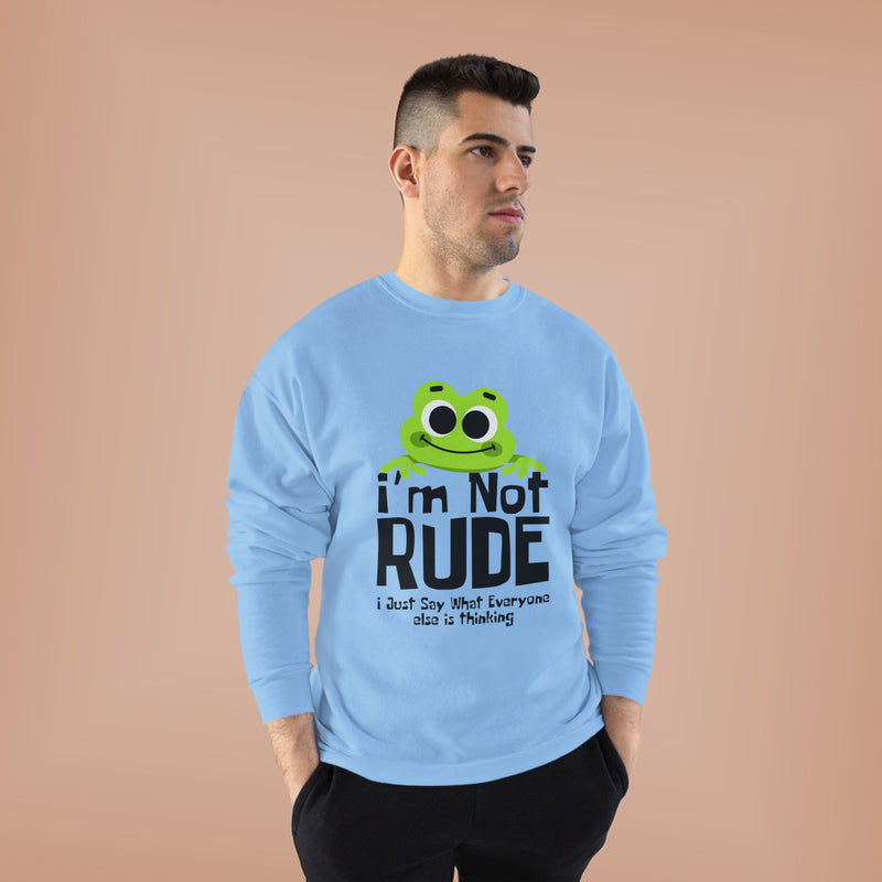 Funny Frog Sweatshirt - "I'm Not Rude, I Just Say What Everyone Else is Thinking" - Unisex Eco-Friendly Crewneck