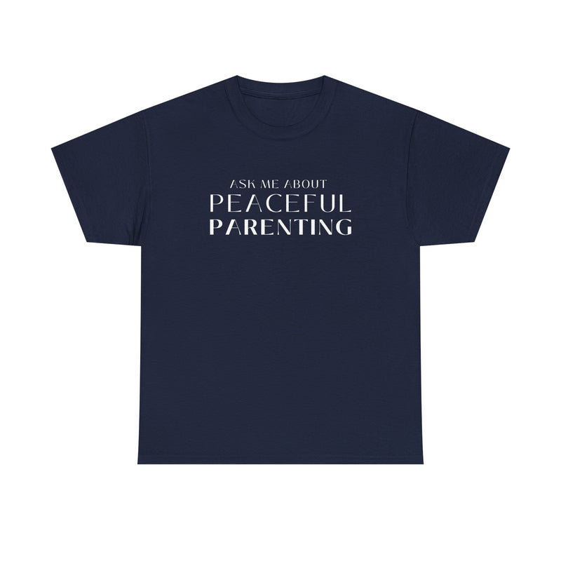 Peaceful Parenting Unisex Heavy Cotton Tee - Comfortable & Thoughtful Gift for Parents