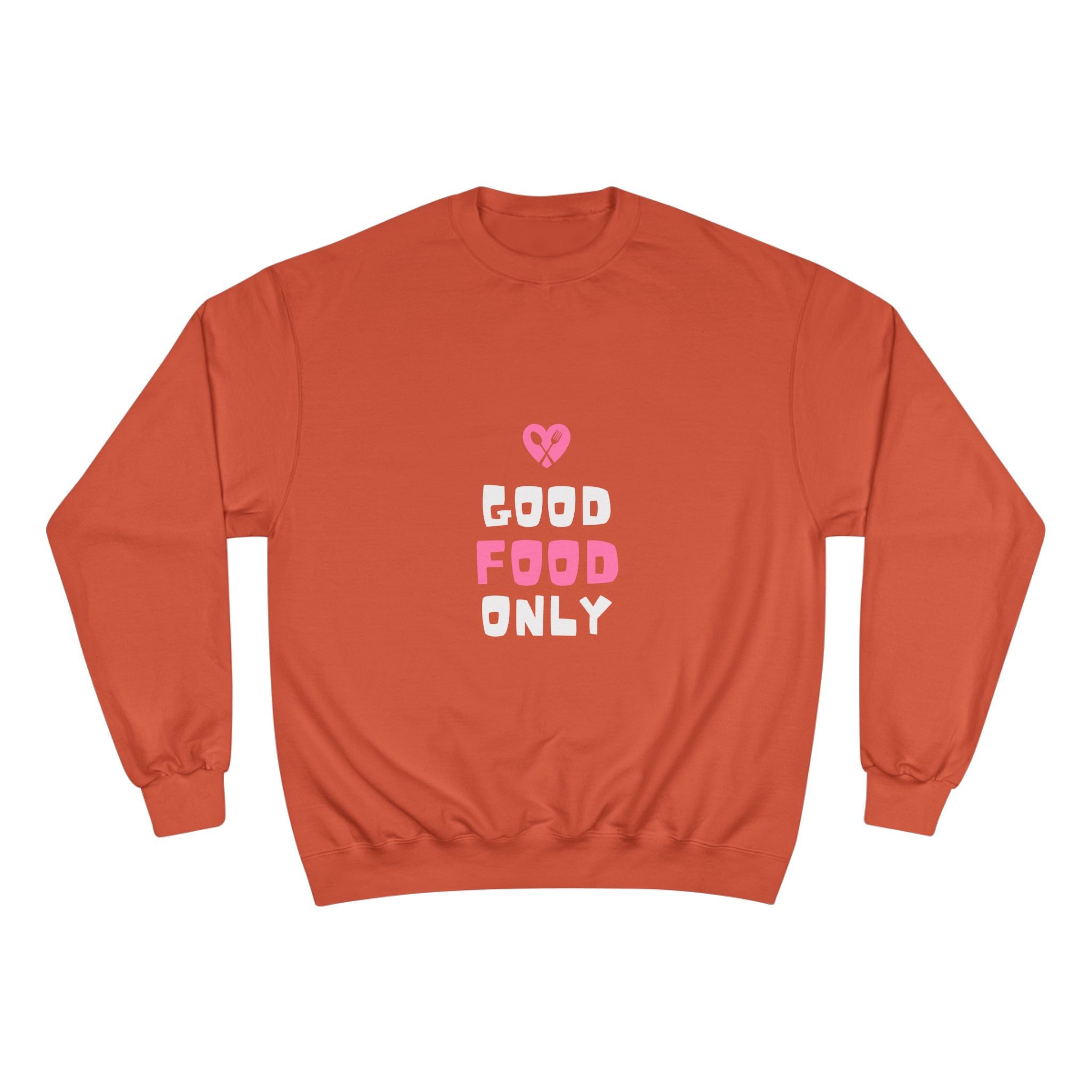 Good Food Only Champion Sweatshirt – Cozy Unisex Apparel for Food Lovers