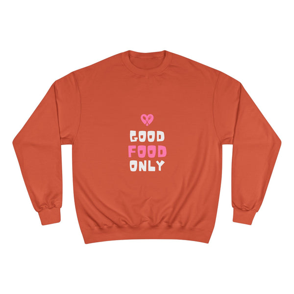 Good Food Only Champion Sweatshirt – Cozy Unisex Apparel for Food Lovers