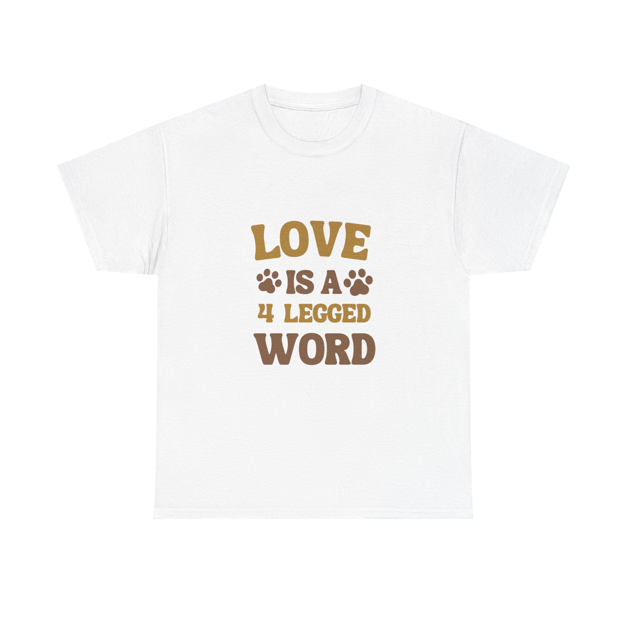 Love is a 4 Legged Word Tee - Unisex Heavy Cotton T-Shirt for Pet Lovers
